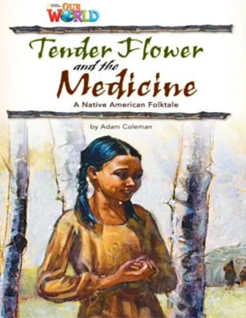 OUR WORLD AME 4 TENDER FLOWER AND THE MEDICINE READER