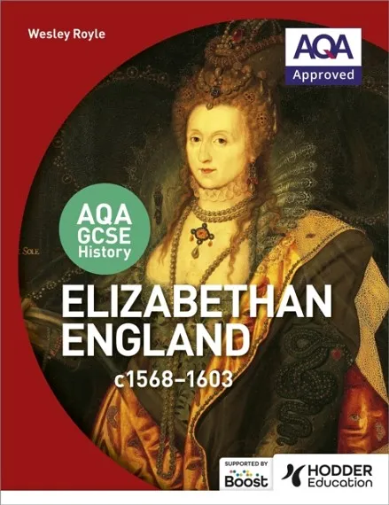 AQA GCSE HISTORY: ELIZABETHAN ENGLAND, C1568-1603