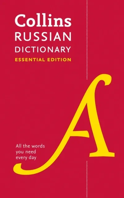 RUSSIAN ESSENTIAL DICTIONARY : ALL THE WORDS YOU NEED, EVERY DAY