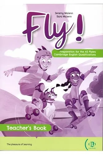 YLE FLY! PREPARATION FOR CAMBRIDGE YLE FLYERS - TEACHER’S GUIDE + DIGITAL BOOK