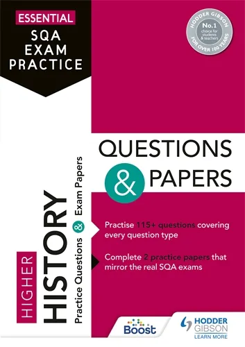 ESSENTIAL SQA EXAM PRACTICE: HIGHER HISTORY QUESTIONS AND PAPERS-DIGITAL