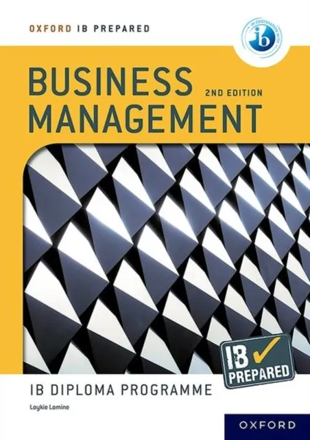 OXFORD IB DIPLOMA PROGRAMME: IB PREPARED: BUSINESS MANAGEMENT 2ND EDITION
