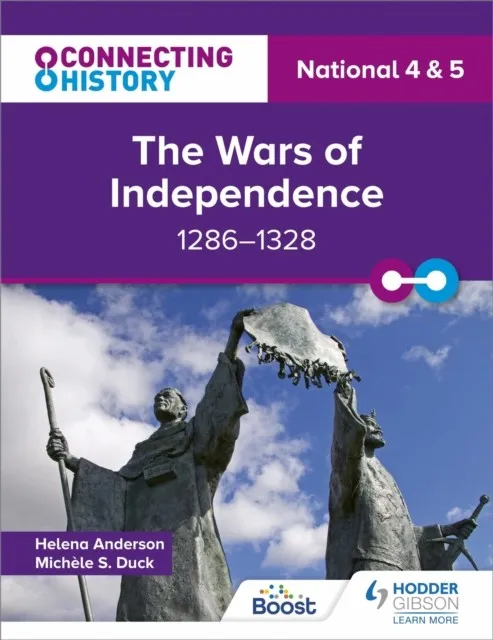 CONNECTING HISTORY: NATIONAL 4 & 5 THE WARS OF INDEPENDENCE, 1286–1328