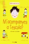 Me acompanyas a l'escola?
