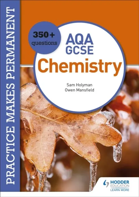 PRACTICE MAKES PERMANENT: 350+ QUESTIONS FOR AQA GCSE CHEMISTRY