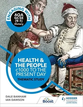 ENGAGING WITH AQA GCSE (9–1) HISTORY: HEALTH AND THE PEOPLE, C1000 TO THE PRESENT DAY THEMATIC STUDY-DIGITAL
