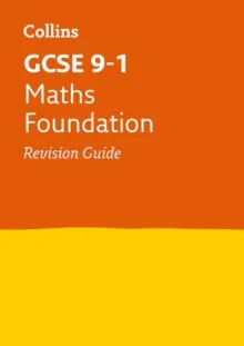 GCSE MATHS FOUNDATION TIER: REVISION GUIDE