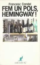 FEM UN POLS, HEMINGWAY!