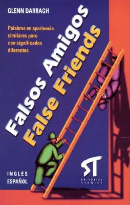 FALSOS AMIGOS FALSE FRIENDS