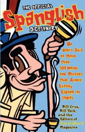 THE OFFICIAL SPANGLISH DICTIONARY