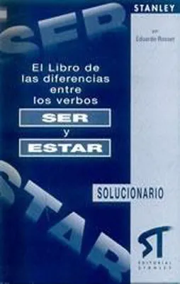 DIFERENCIAS ENTRE LOS VERBOS SER Y ESTAR (CLAVES)