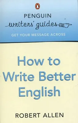 HOW TO WRITE BETTER ENGLISH
