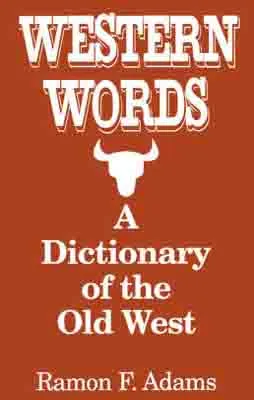 D.I WESTERN WORDS DICTIONARY OF THE OLD WEST