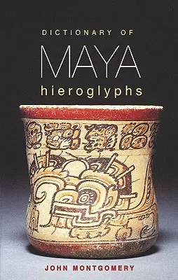 HIPPOCRENE DICTIONARY OF MAYA HIEROGLYPHS