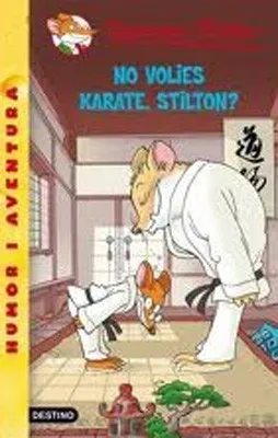 NO VOLIES KARATE, STILTON?
