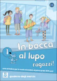 IN BOCCA AL LUPO, RAGAZZI! 1 QUADERNO DI LAVORO