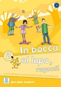 IN BOCCA AL LUPO, RAGAZZI! 2 LIBRO STUDENTE