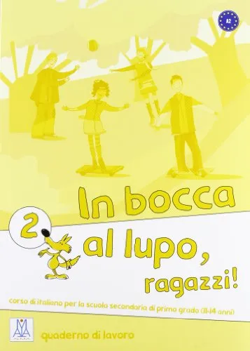 IN BOCCA AL LUPO, RAGAZZI! 2 QUADERNO DI LAVORO