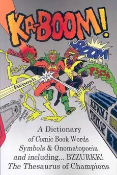 KA-BOOM! A DICTIONARY OF COMIC BOOK WORDS, SYMBOLS