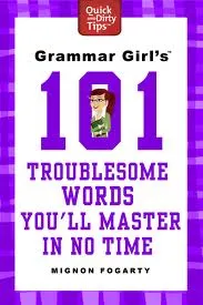 GRAMMAR GIRL'S 101 TROUBLESOME WORDS YOU'LL MASTER