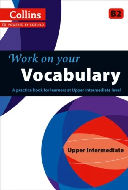 WORK ON YOUR VOCABULARY UPPER INTERMEDIATE