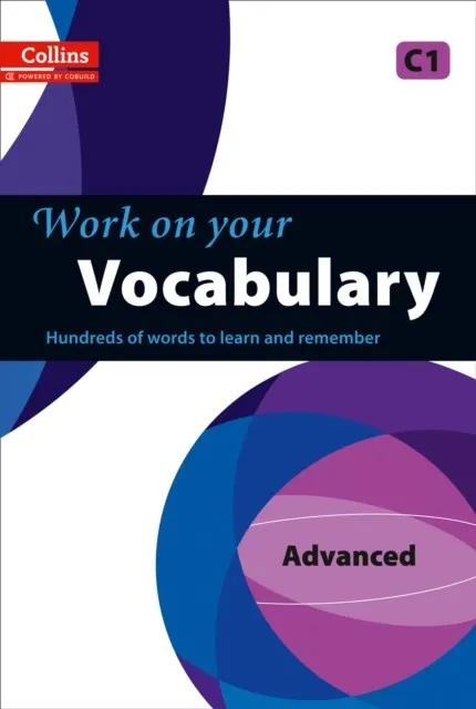 WORK ON YOUR VOCABULARY ADVANCED