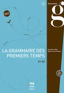 LA GRAMMAIRE DES PREMIERS TEMPS A1/A2 + CD MP3