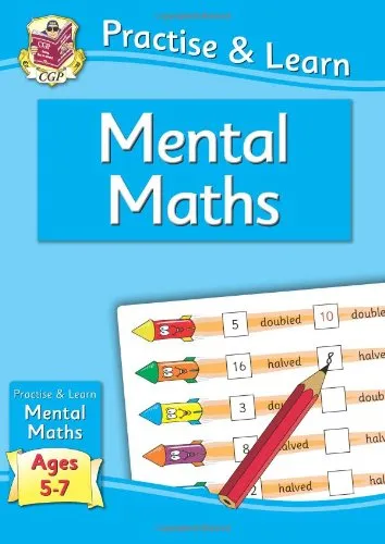 PRACTISE AND LEARN: MENTAL MATHS AGES 5-7