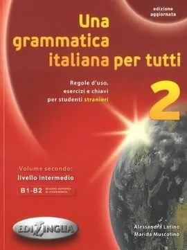 UNA GRAMMATICA ITALIANA PER TUTTI 2 B1/B2
