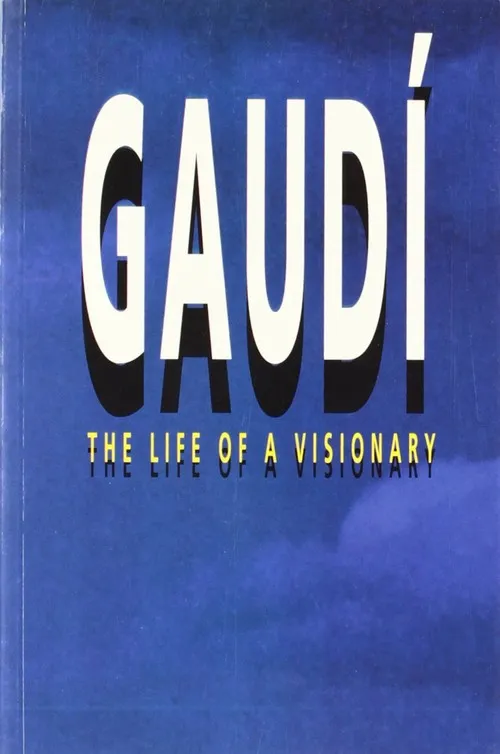 GAUDI. THE LIFE OF A VISIONARY