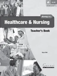 MOVING INTO HEALTHCARE AND NURSING TEACHER'S BOOK