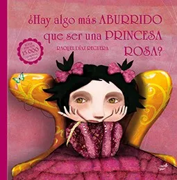 ¨HAY ALGO MAS ABURRIDO QUE SER UNA PRINCESA ROSA?