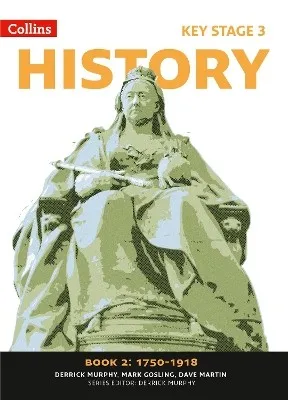 COLLINS KEY STAGE 3 HISTORY : 1750-1918 BOOK 2