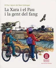 Xara i el Pau i la gent del fang, la: El Parc Agrari del Baix Llobregat