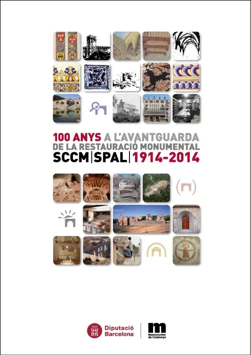 100 anys a l'avantguarda de la restauració monumental: SCCM. SPAL: 1914 -2014