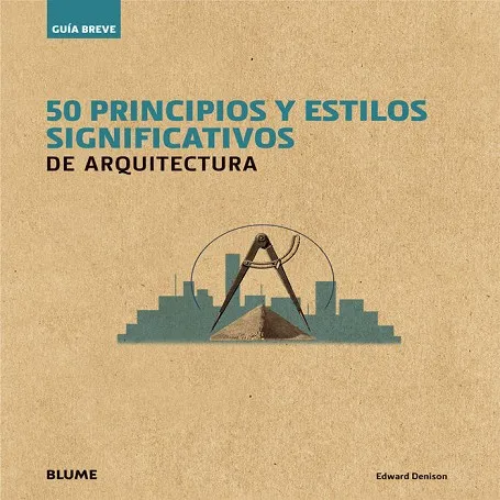 Gu¡a Breve. 50 principios y estilos significativos de arquitectura