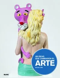 100 ideas que cambiaron el arte
