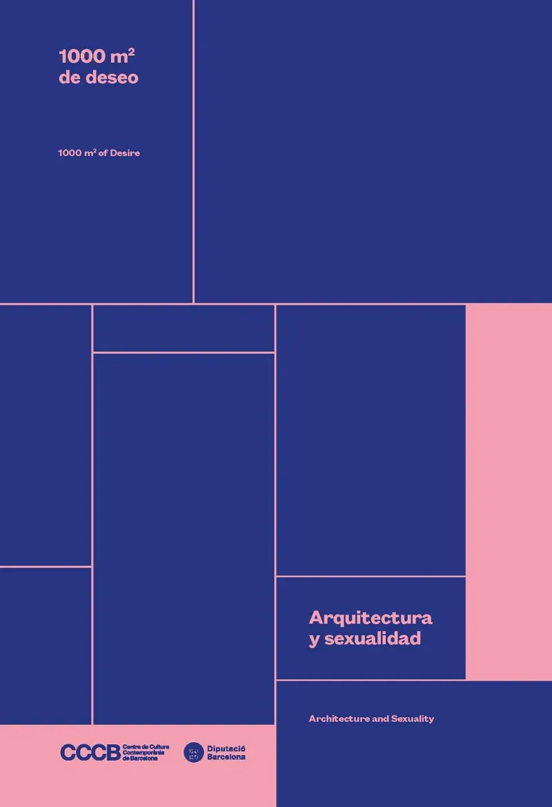 1000 m2 de deseo: Arquitectura y sexualidad / 1000 m2 of desire: Architecture and sexuality