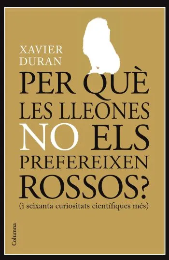 Per què les lleones no els prefereixes rossos?