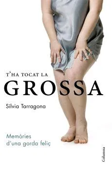 T'HA TOCAT LA GROSSA