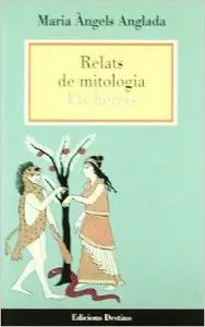 RELATS DE MITOLOGIA. ELS HEROIS