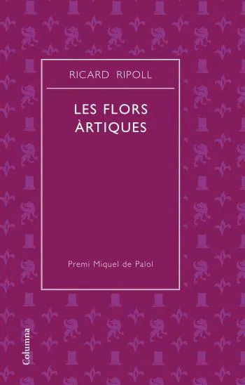 Les flors artiques (Premi de Poesia Miquel de Palol 2007)