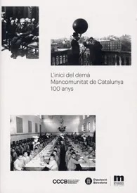 L'inici del demà. Mancomunitat de Catalunya: 100 anys