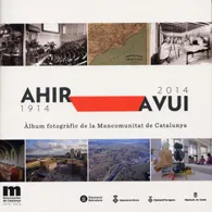 Àlbum fotogràfic de la Mancomunitat de Catalunya: Ahir-avui, 1914-2014