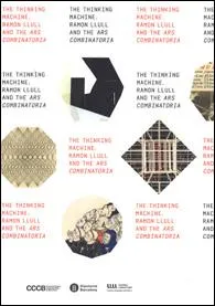 The thinking machine. Ramon Llull and the Ars combinatoria