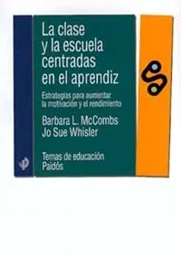 La clase y la escuela centradas en el aprendizaje