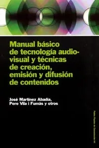 Manual básico de tecnología audiovisual y técnicas de creación, emisión y difusi