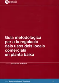 Guia metodològica per a la regulació dels usos dels locals comercials en planta baixa