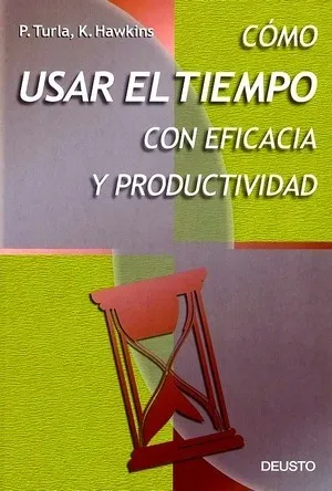 Cómo usar el tiempo con eficacia y productividad