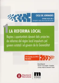 La reforma local: Reptes i oportunitats davant dels projectes de reforma del règim local impulsats pel govern estatal i el govern de la Generalitat